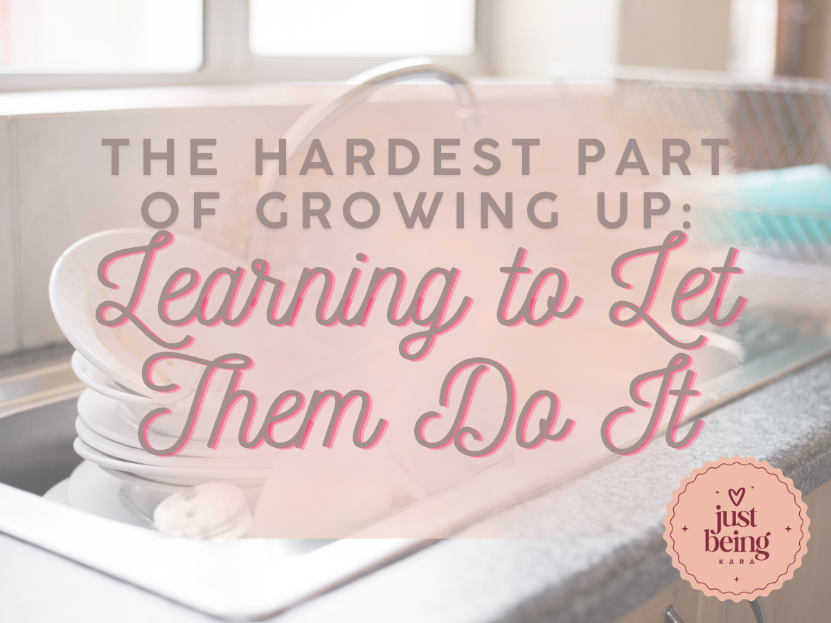 The Hardest Part of Growing Up: Learning to Let Them Do It